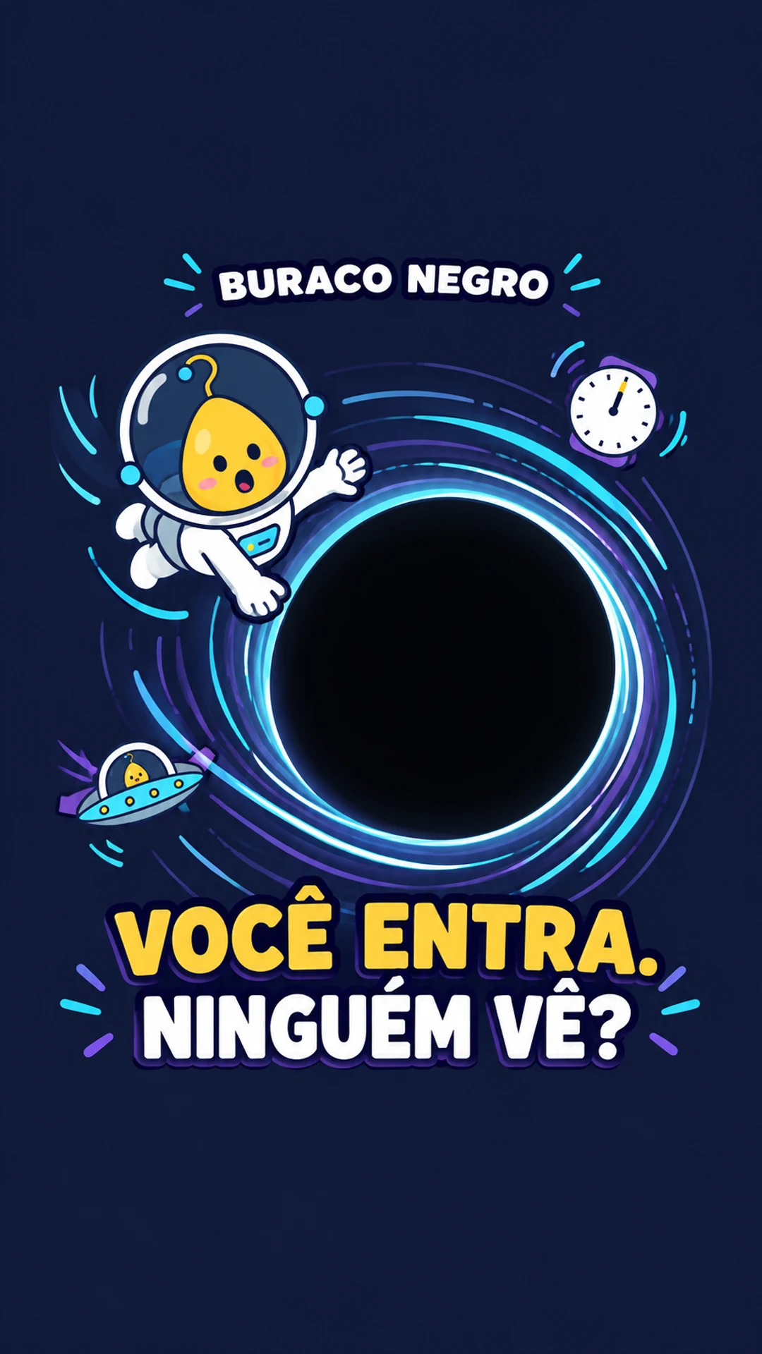 Curio astronauta ao lado de um buraco negro e de um relógio, com o título Você entra. Ninguém vê?